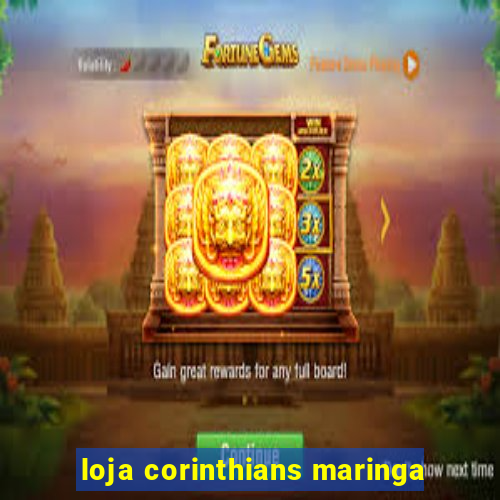 loja corinthians maringa